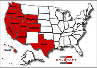 CALCRAFT covers Western United States including:  California, Oregon, Washington, Idaho, Nevada, Utah, Wyoming, Colorado, Arizona, New Mexico, Texas, Oklahoma, and Hawaii 